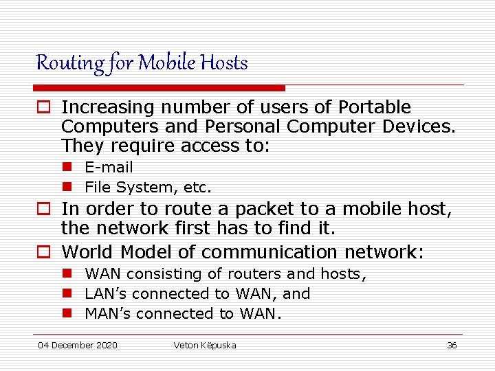 Routing for Mobile Hosts o Increasing number of users of Portable Computers and Personal