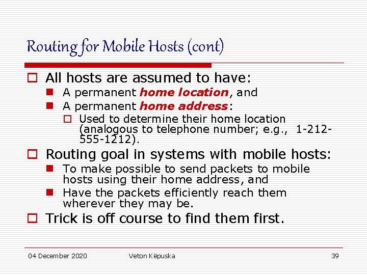 Routing for Mobile Hosts (cont) o All hosts are assumed to have: n A