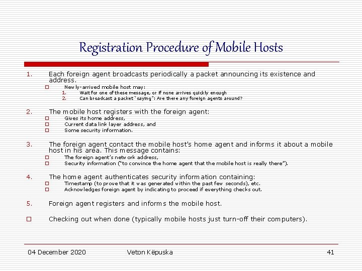 Registration Procedure of Mobile Hosts 1. Each foreign agent broadcasts periodically a packet announcing