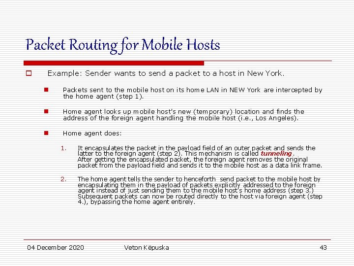 Packet Routing for Mobile Hosts o Example: Sender wants to send a packet to