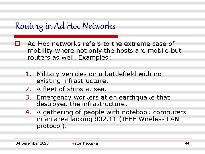 Routing in Ad Hoc Networks o Ad Hoc networks refers to the extreme case