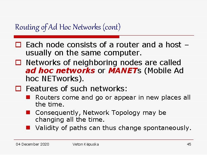 Routing of Ad Hoc Networks (cont) o Each node consists of a router and