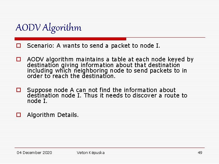 AODV Algorithm o Scenario: A wants to send a packet to node I. o