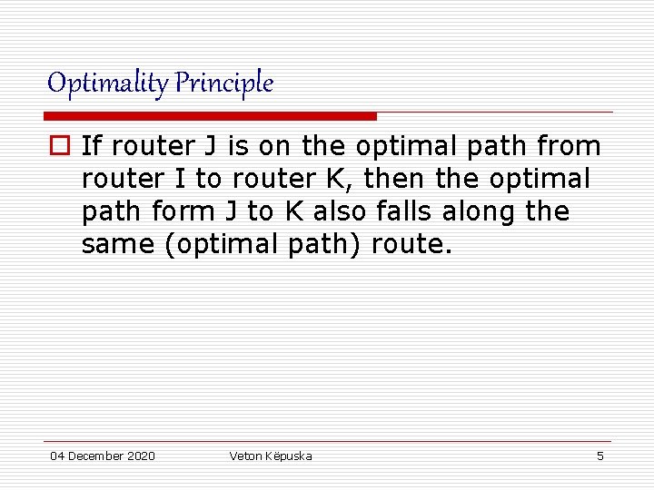 Optimality Principle o If router J is on the optimal path from router I