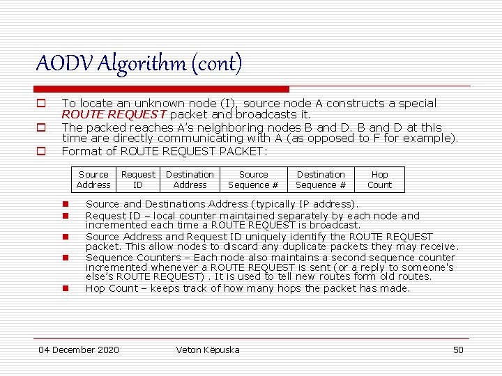 AODV Algorithm (cont) o o o To locate an unknown node (I), source node