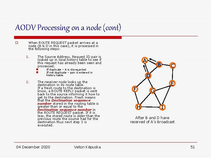 AODV Processing on a node (cont) o When ROUTE REQUEST packet arrives at a