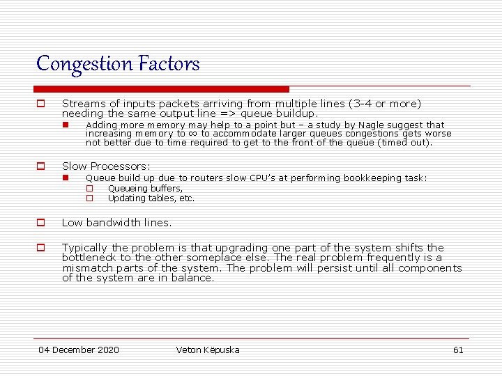 Congestion Factors o Streams of inputs packets arriving from multiple lines (3 -4 or