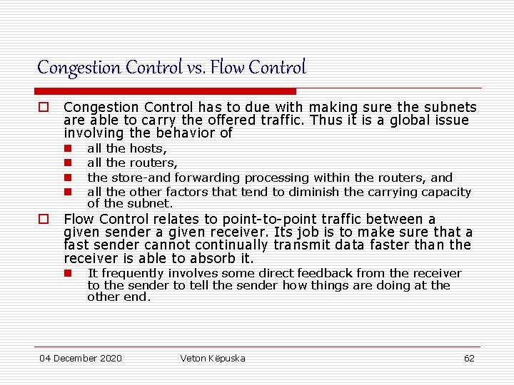 Congestion Control vs. Flow Control o Congestion Control has to due with making sure