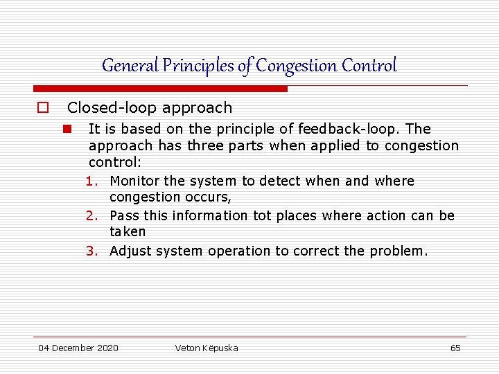 General Principles of Congestion Control o Closed-loop approach n It is based on the