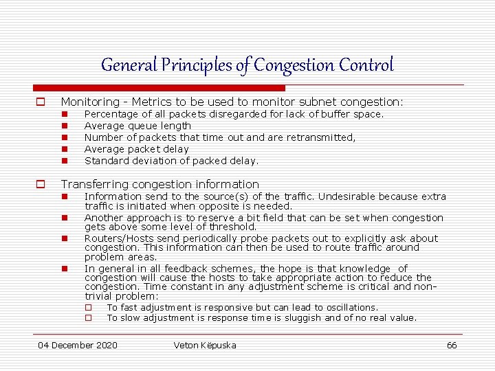 General Principles of Congestion Control o Monitoring - Metrics to be used to monitor