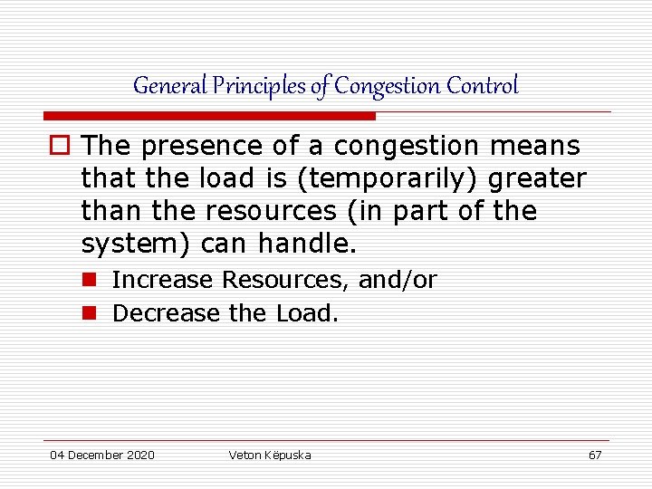 General Principles of Congestion Control o The presence of a congestion means that the