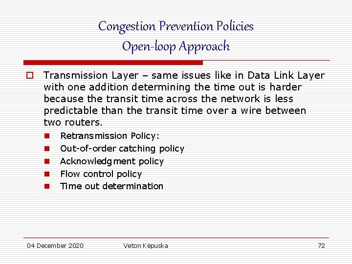 Congestion Prevention Policies Open-loop Approach o Transmission Layer – same issues like in Data