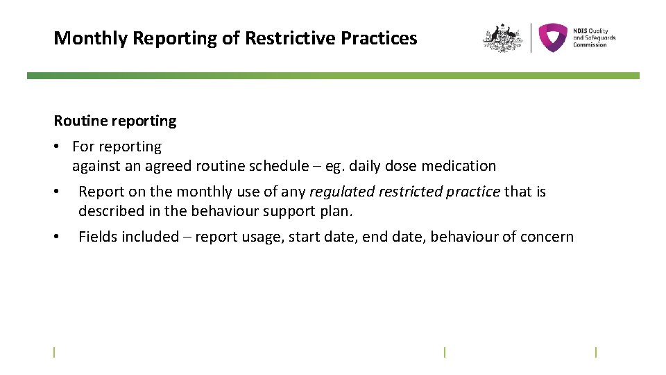 Monthly Reporting of Restrictive Practices Routine reporting • For reporting against an agreed routine