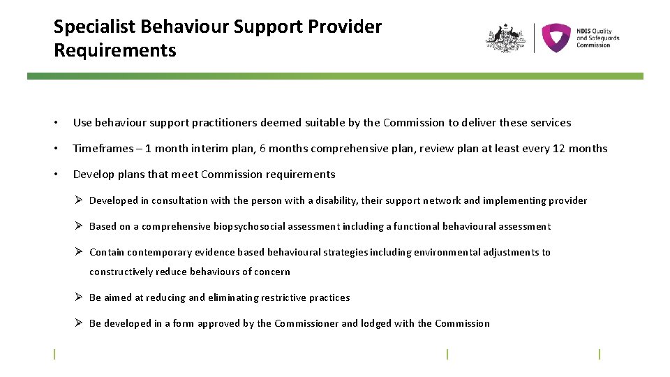 Specialist Behaviour Support Provider Requirements • Use behaviour support practitioners deemed suitable by the