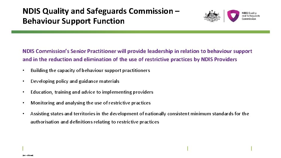 NDIS Quality and Safeguards Commission – Behaviour Support Function NDIS Commission’s Senior Practitioner will