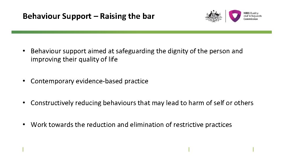 Behaviour Support – Raising the bar • Behaviour support aimed at safeguarding the dignity