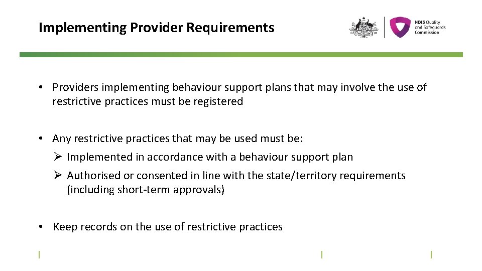 Implementing Provider Requirements • Providers implementing behaviour support plans that may involve the use