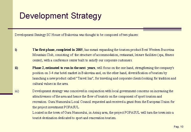 Development Strategy SC House of Bukovina was thought to be composed of two phases: