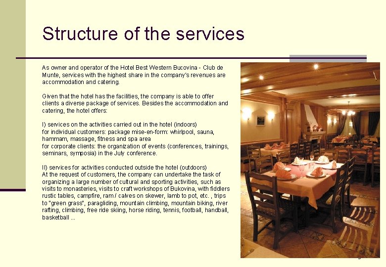 Structure of the services As owner and operator of the Hotel Best Western Bucovina