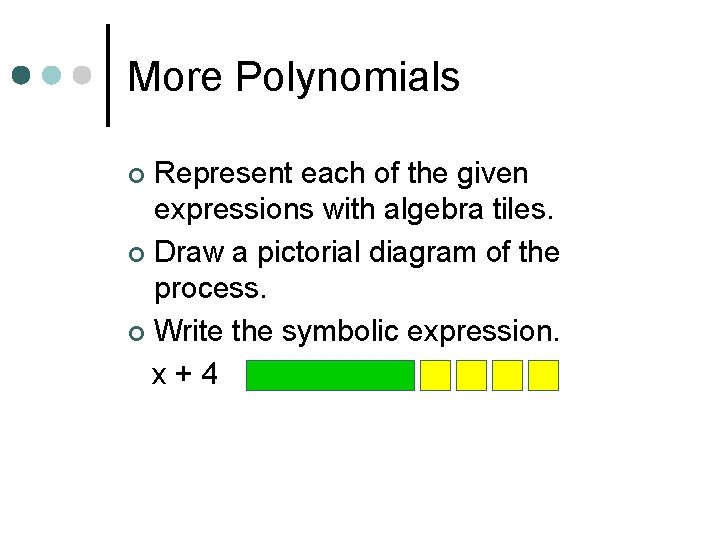 More Polynomials Represent each of the given expressions with algebra tiles. ¢ Draw a