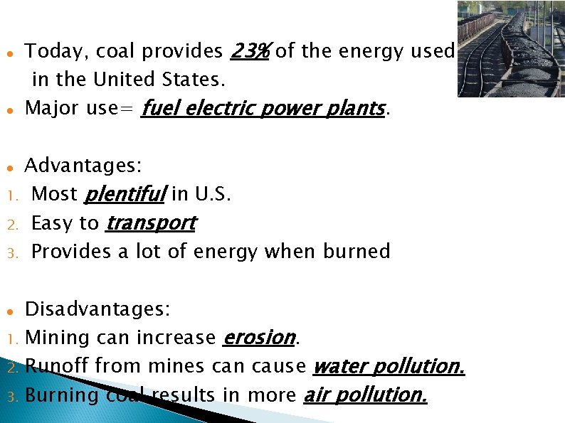  Today, coal provides 23% of the energy used in the United States. Major