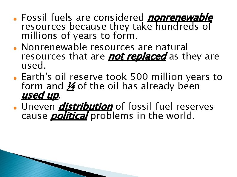  Fossil fuels are considered nonrenewable resources because they take hundreds of millions of