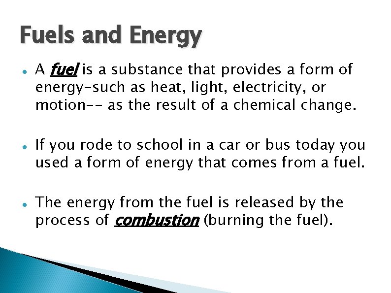 Fuels and Energy A fuel is a substance that provides a form of energy-such