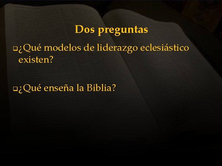 Dos preguntas q q ¿Qué modelos de liderazgo eclesiástico existen? ¿Qué enseña la Biblia?