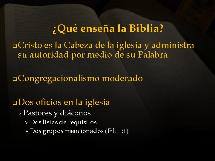 ¿Qué enseña la Biblia? q Cristo es la Cabeza de la iglesia y administra