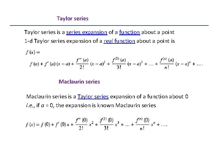 Taylor series is a series expansion of a function about a point 1 -d