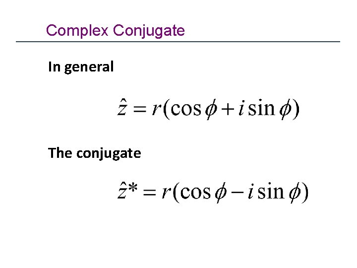 Complex Conjugate In general The conjugate 