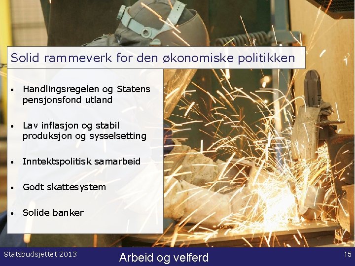 Solid rammeverk for den økonomiske politikken • Handlingsregelen og Statens pensjonsfond utland • Lav
