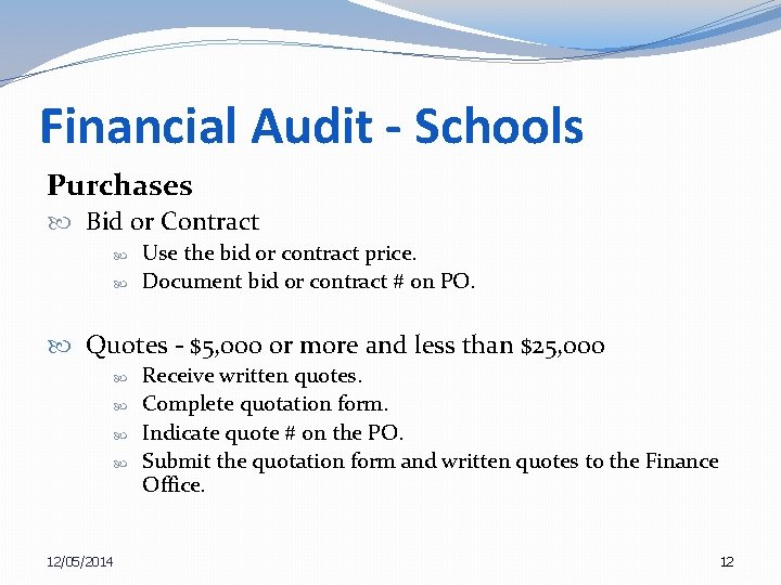 Financial Audit - Schools Purchases Bid or Contract Use the bid or contract price.