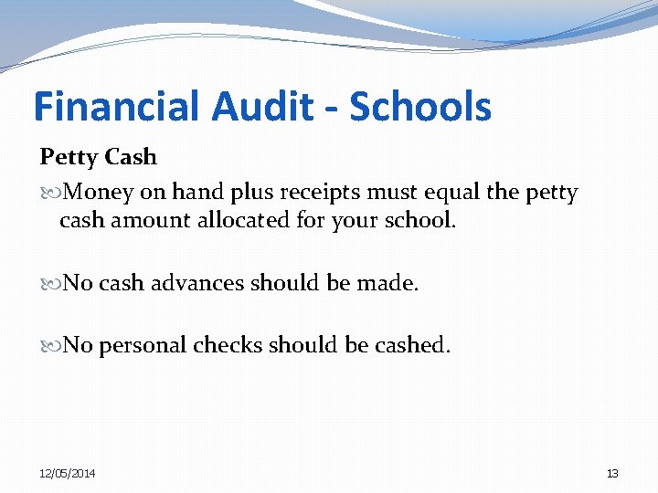 Financial Audit - Schools Petty Cash Money on hand plus receipts must equal the