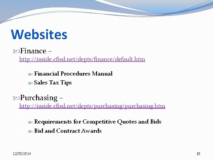 Websites Finance – http: //inside. cfisd. net/depts/finance/default. htm Financial Procedures Manual Sales Tax Tips