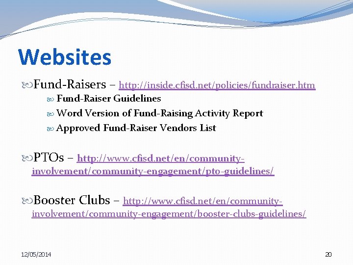 Websites Fund-Raisers – http: //inside. cfisd. net/policies/fundraiser. htm Fund-Raiser Guidelines Word Version of Fund-Raising