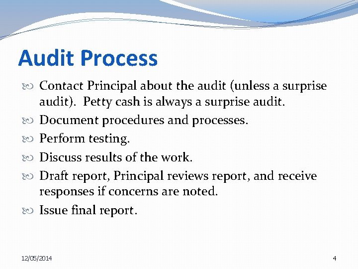 Audit Process Contact Principal about the audit (unless a surprise audit). Petty cash is