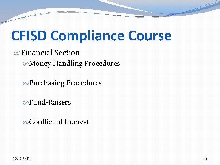 CFISD Compliance Course Financial Section Money Handling Procedures Purchasing Procedures Fund-Raisers Conflict of Interest