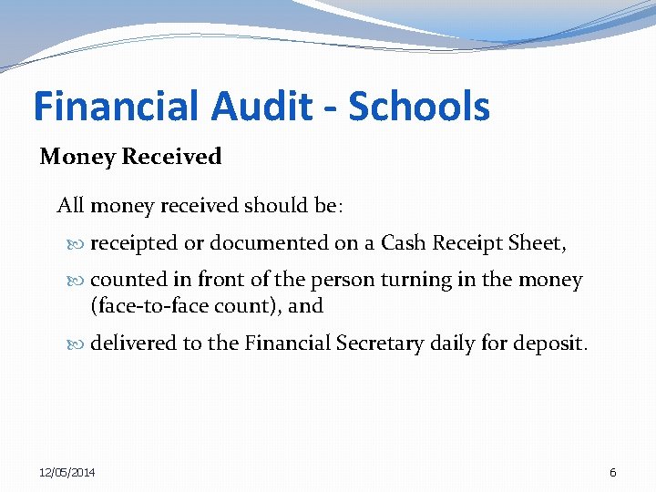 Financial Audit - Schools Money Received All money received should be: receipted or documented