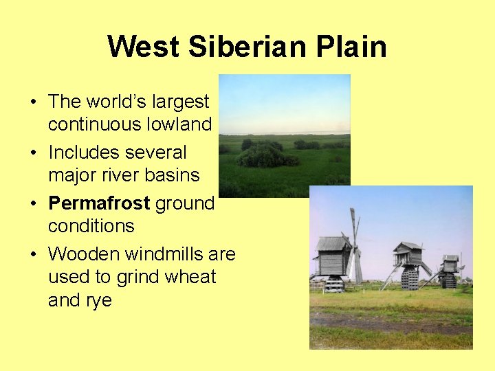 West Siberian Plain • The world’s largest continuous lowland • Includes several major river