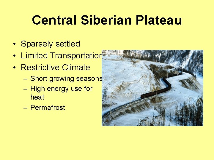 Central Siberian Plateau • Sparsely settled • Limited Transportation • Restrictive Climate – Short