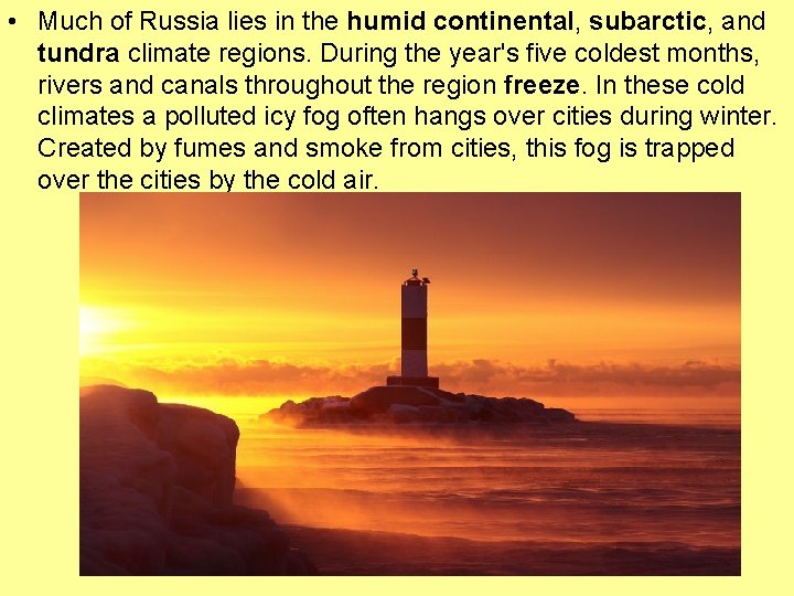  • Much of Russia lies in the humid continental, subarctic, and tundra climate