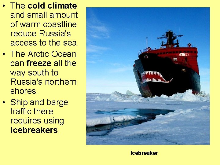  • The cold climate and small amount of warm coastline reduce Russia's access