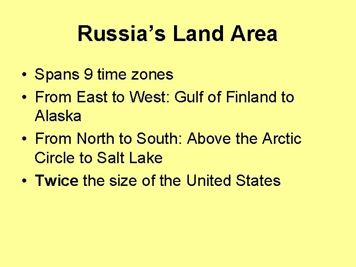 Russia’s Land Area • Spans 9 time zones • From East to West: Gulf