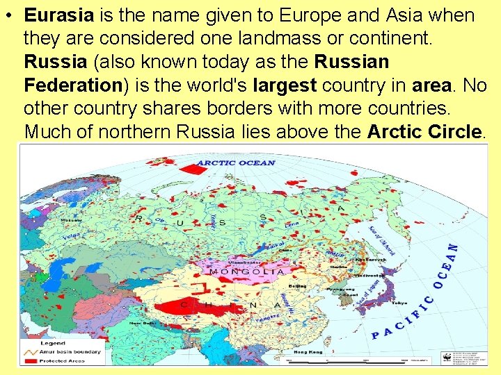 • Eurasia is the name given to Europe and Asia when they are