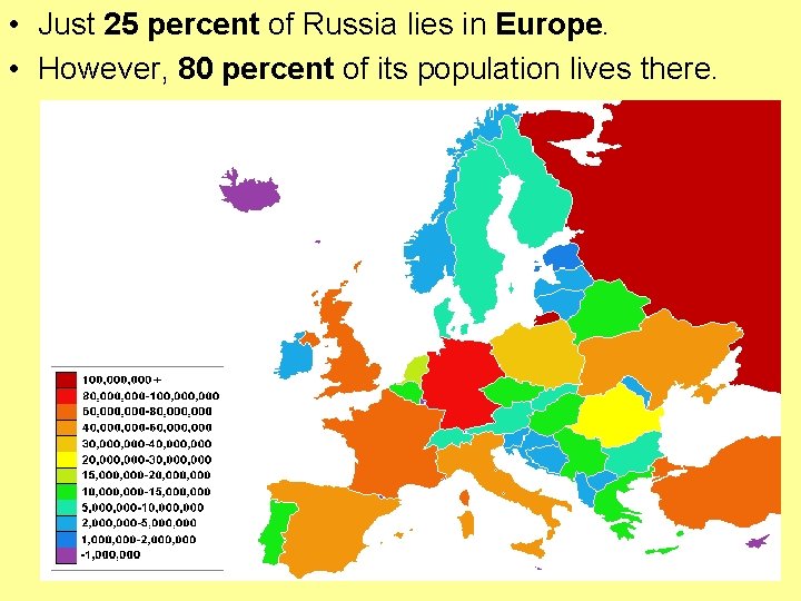  • Just 25 percent of Russia lies in Europe. • However, 80 percent