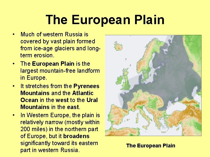 The European Plain • Much of western Russia is covered by vast plain formed