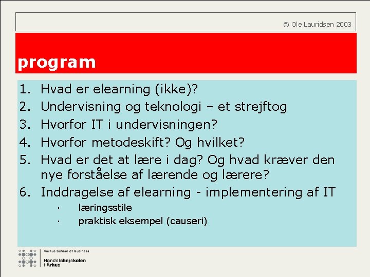  © Ole Lauridsen 2003 program 1. 2. 3. 4. 5. Hvad er elearning