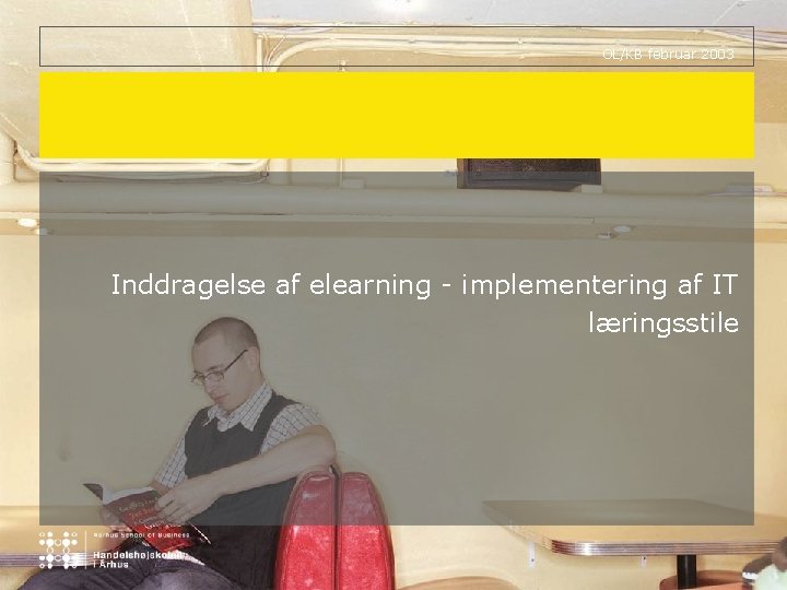OL/KB februar 2003 Inddragelse af elearning - implementering af IT læringsstile 