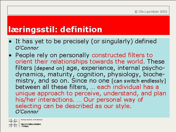  © Ole Lauridsen 2003 læringsstil: definition • It has yet to be precisely